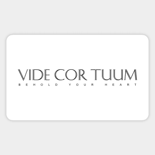 Latin Inspirational Quote: Vide Cor Tuum (Behold Your Heart) Magnet